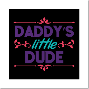 Daddy Little Dude Posters and Art